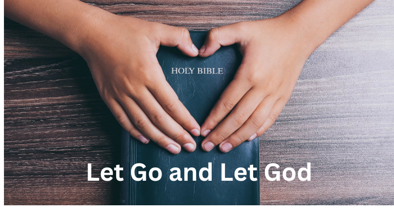 Heart shaped hands on a Bible with the words Let Go and Let God